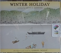 Winter Holiday - Book 4 of Swallows and Amazons written by Arthur Ransome performed by Gabriel Woolf on Audio CD (Abridged)